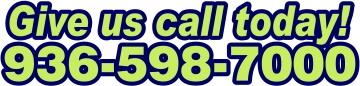 Give us call today! 936-598-7000