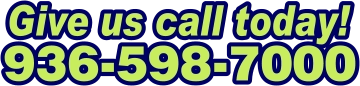 Give us call today! 936-598-7000